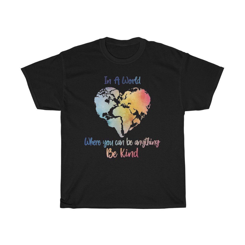 T-Shirt Black / S In A World Where You Can Be Anything Be Kind Shirt - Teacher tShirt, Anti Bullying, Inspirational Gift, counselor tee, gift for her