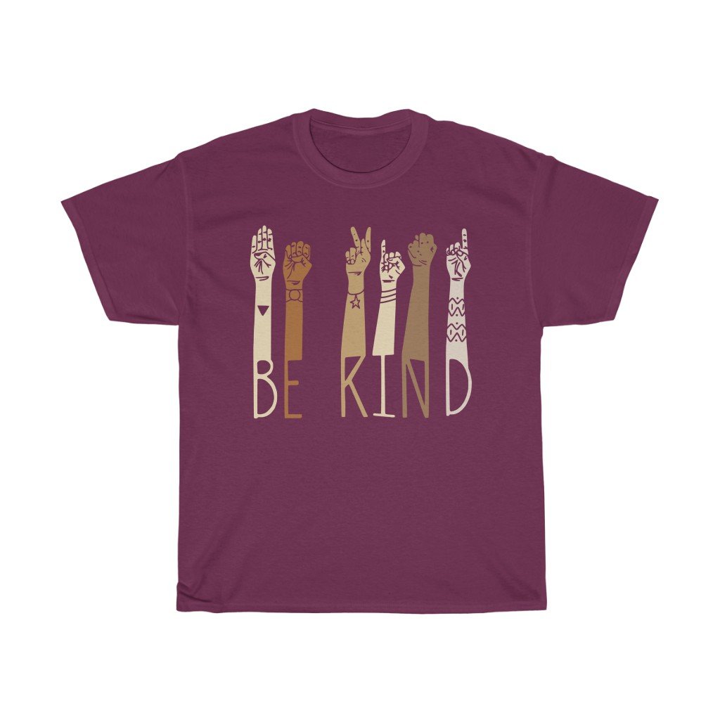 T-Shirt Maroon / S Be Kind Sign Language Shirt, Kindness Tee, Teacher Shirt, Anti-Racism/Equality tshirt design unisex. gift for him and her