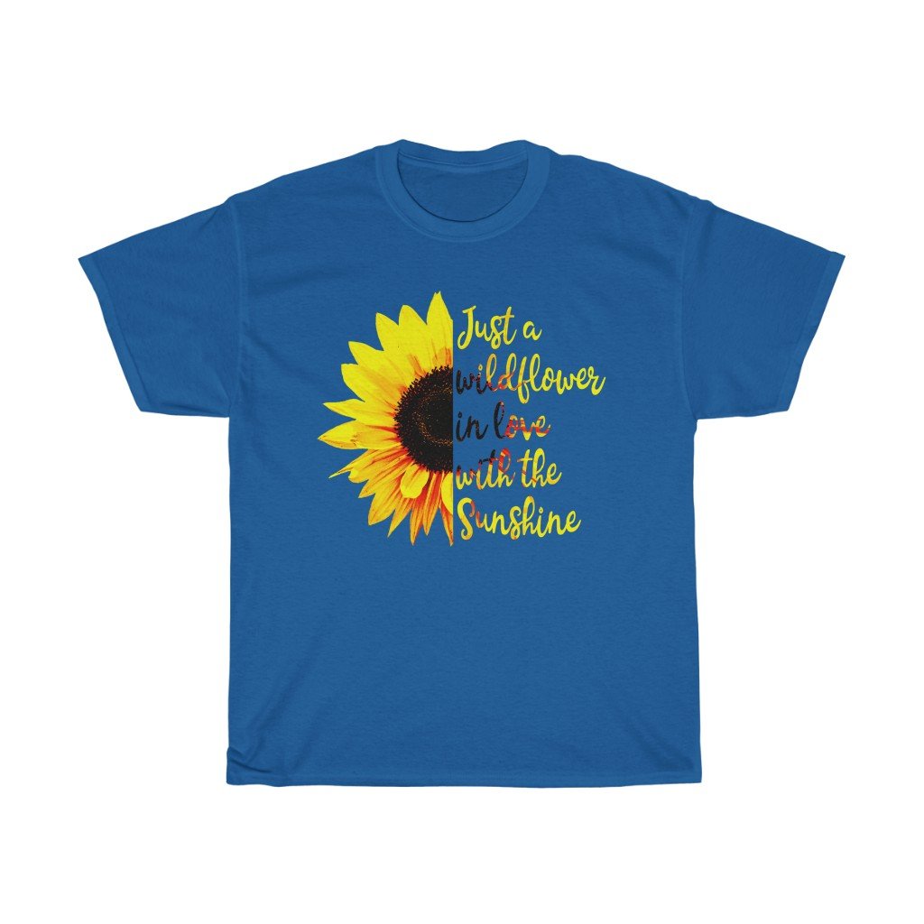 T-Shirt Royal / S Just a wild flower in love with the sunshine t-shirt Sunflower Lover Birthday Gift Shirt Ideas 2020 Shirt for women