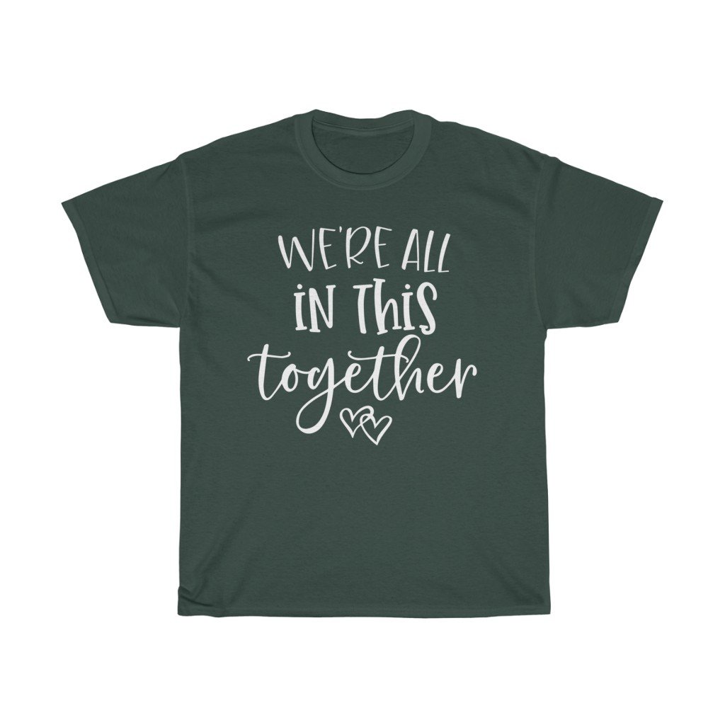T-Shirt Forest Green / S We're all in this together women tshirt tops, short sleeve ladies cotton tee shirt  t-shirt, small - large plus size