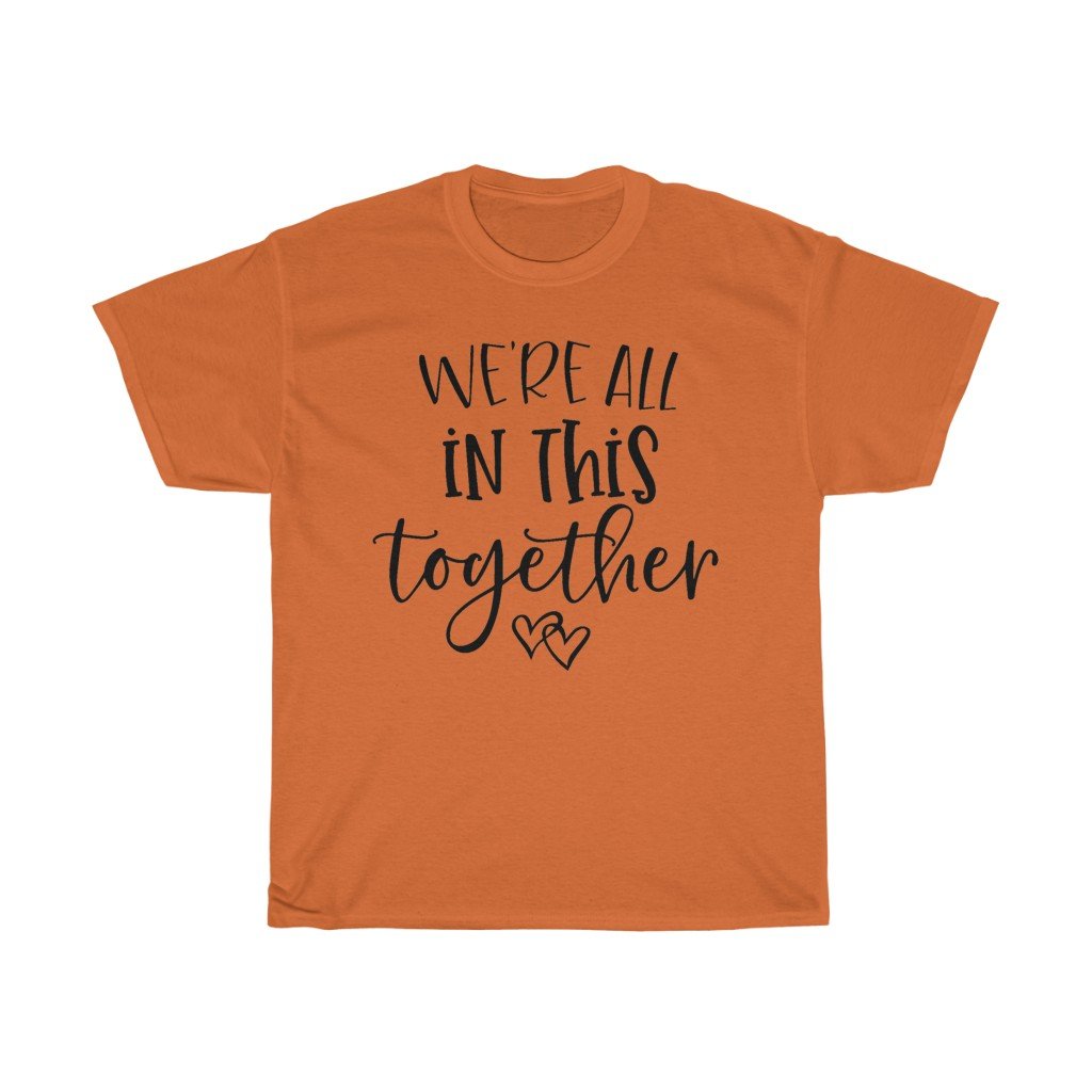 T-Shirt Orange / S We're all in this together women tshirt tops, short sleeve ladies cotton tee shirt  t-shirt, small - large plus size