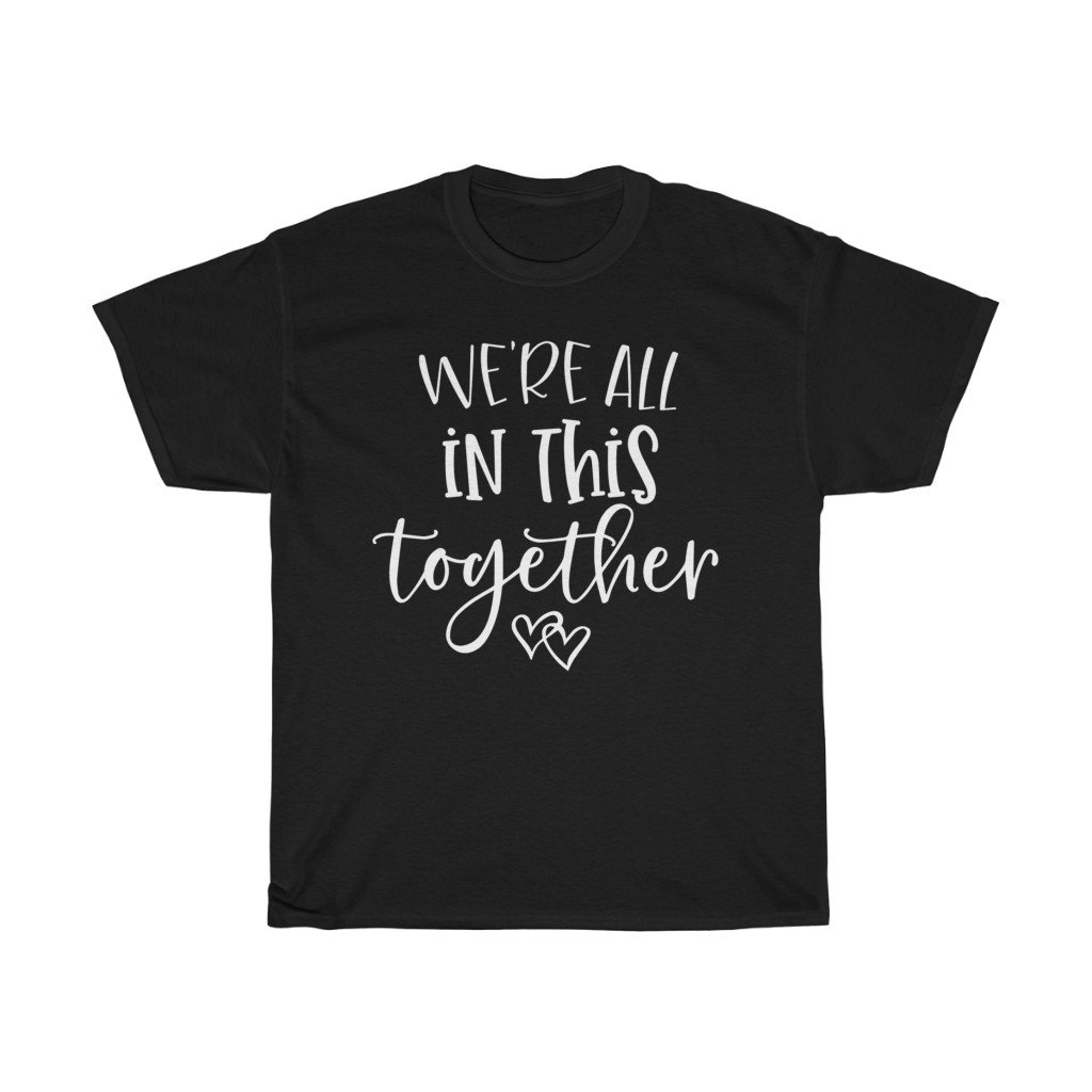 T-Shirt Black / S We're all in this together women tshirt tops, short sleeve ladies cotton tee shirt  t-shirt, small - large plus size