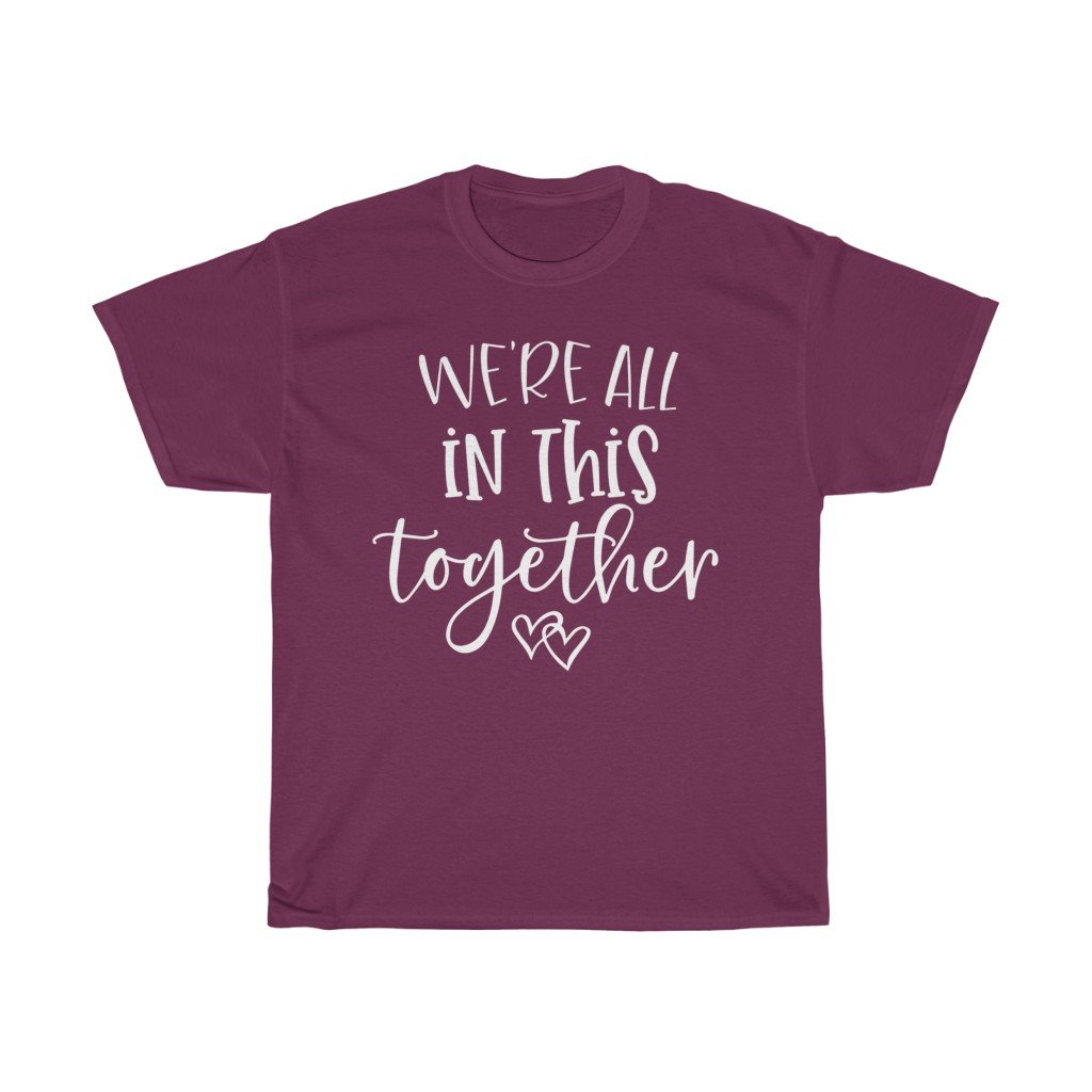 T-Shirt Maroon / S We're all in this together women tshirt tops, short sleeve ladies cotton tee shirt  t-shirt, small - large plus size