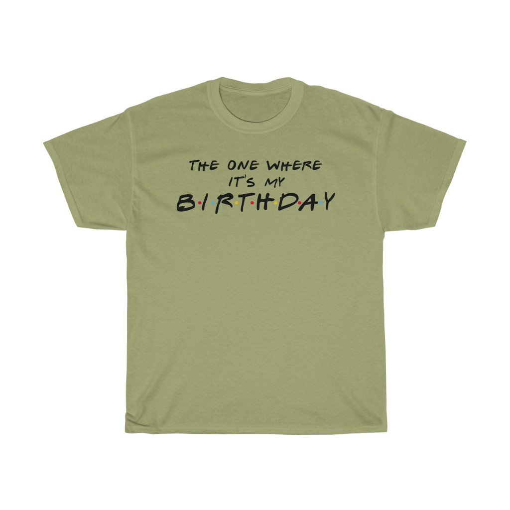 T-Shirt Kiwi / S The One Where It's My Birthday shirt, women tshirt tops, T-shirt Custom, short sleeve ladies cotton tee shirt, small - large plus size