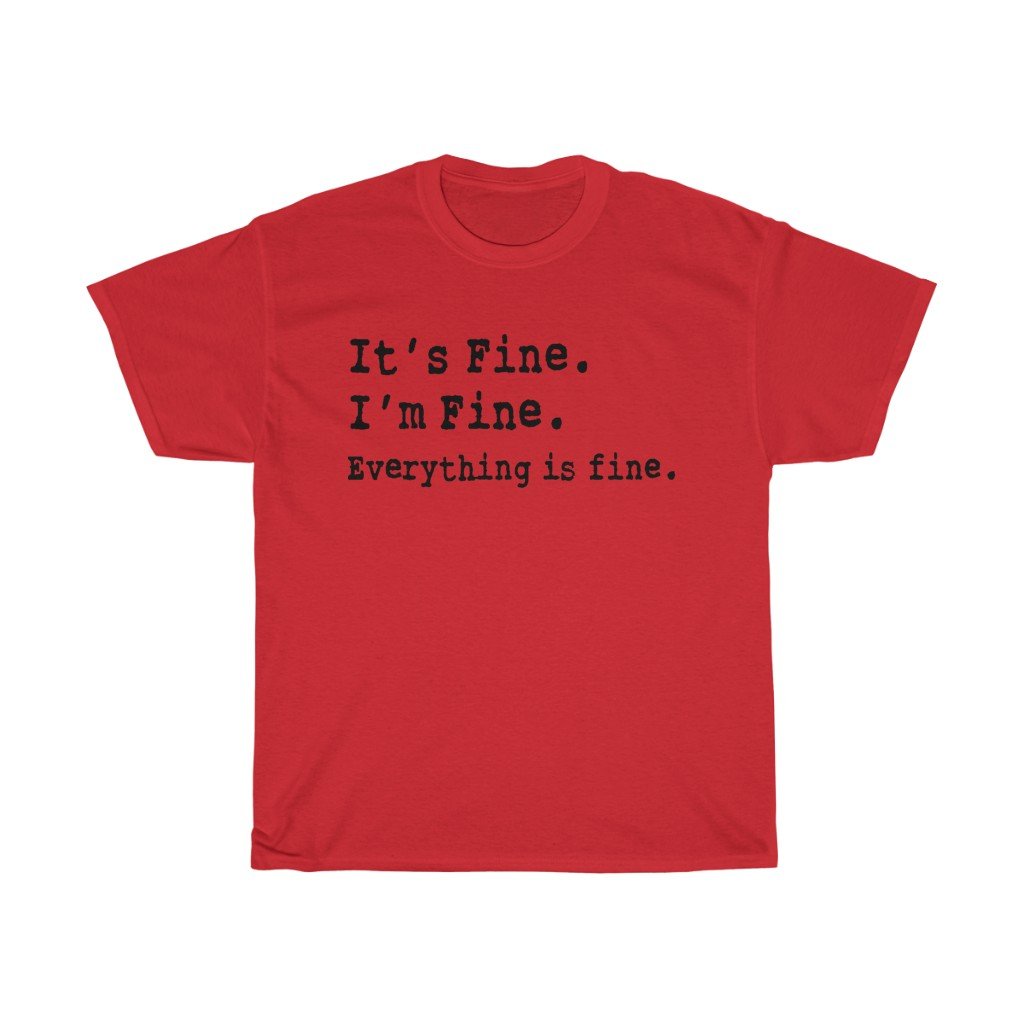T-Shirt Red / S It's Fine. I'm Fine. Everything is fine. women tshirt tops, short sleeve ladies cotton tee shirt  t-shirt, small - large plus size
