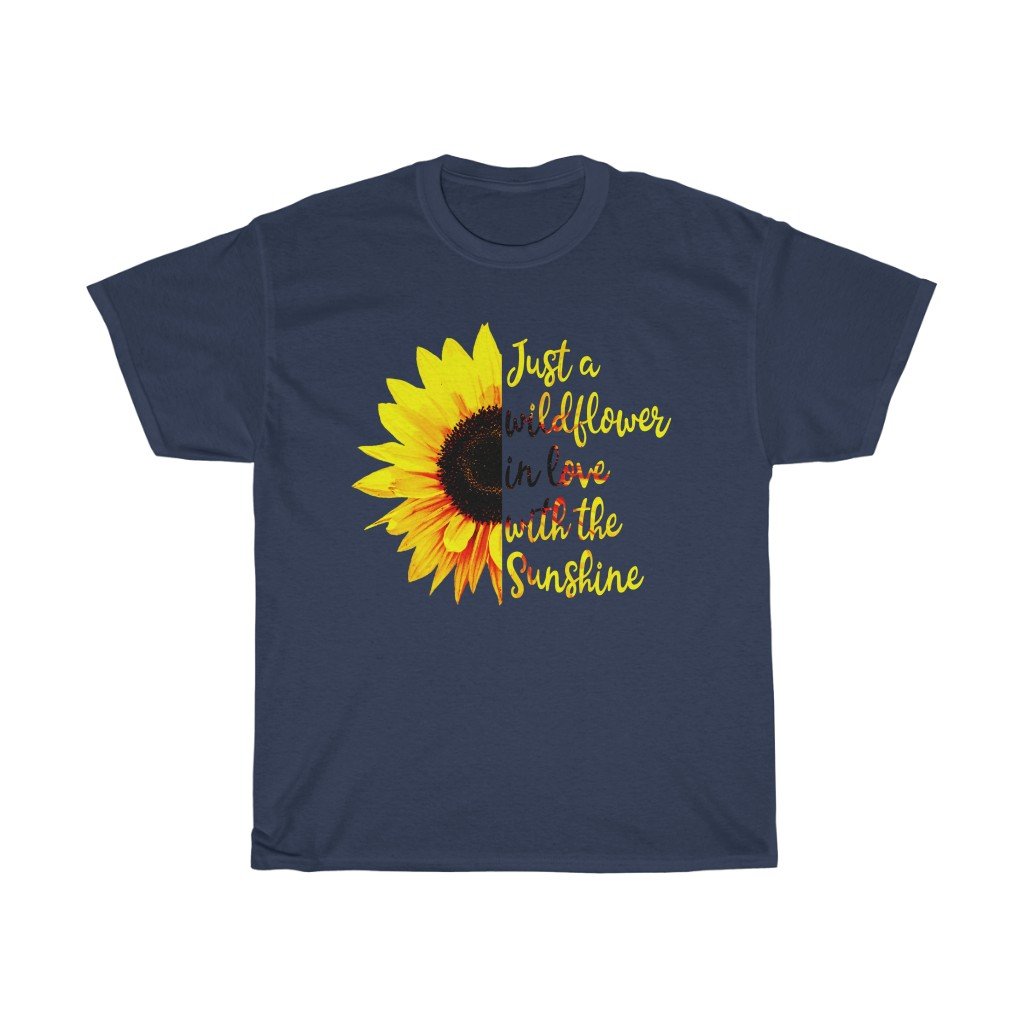 T-Shirt Navy / S Just a wild flower in love with the sunshine t-shirt Sunflower Lover Birthday Gift Shirt Ideas 2020 Shirt for women