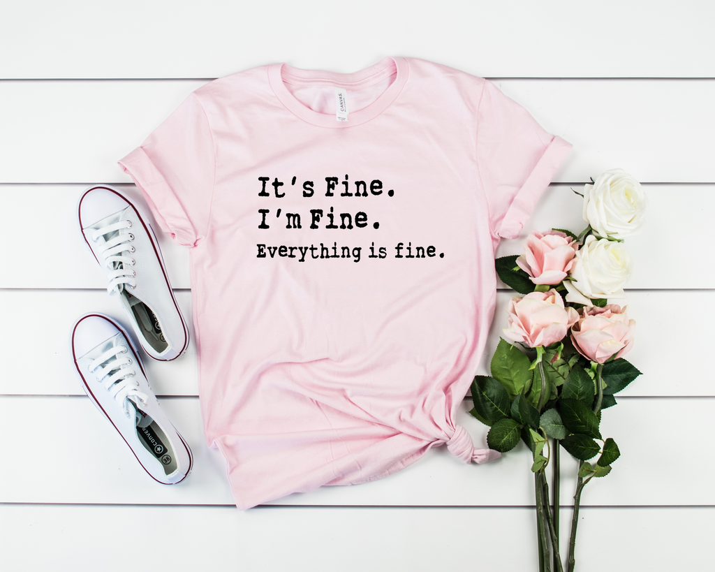 T-Shirt It's Fine. I'm Fine. Everything is fine. women tshirt tops, short sleeve ladies cotton tee shirt  t-shirt, small - large plus size
