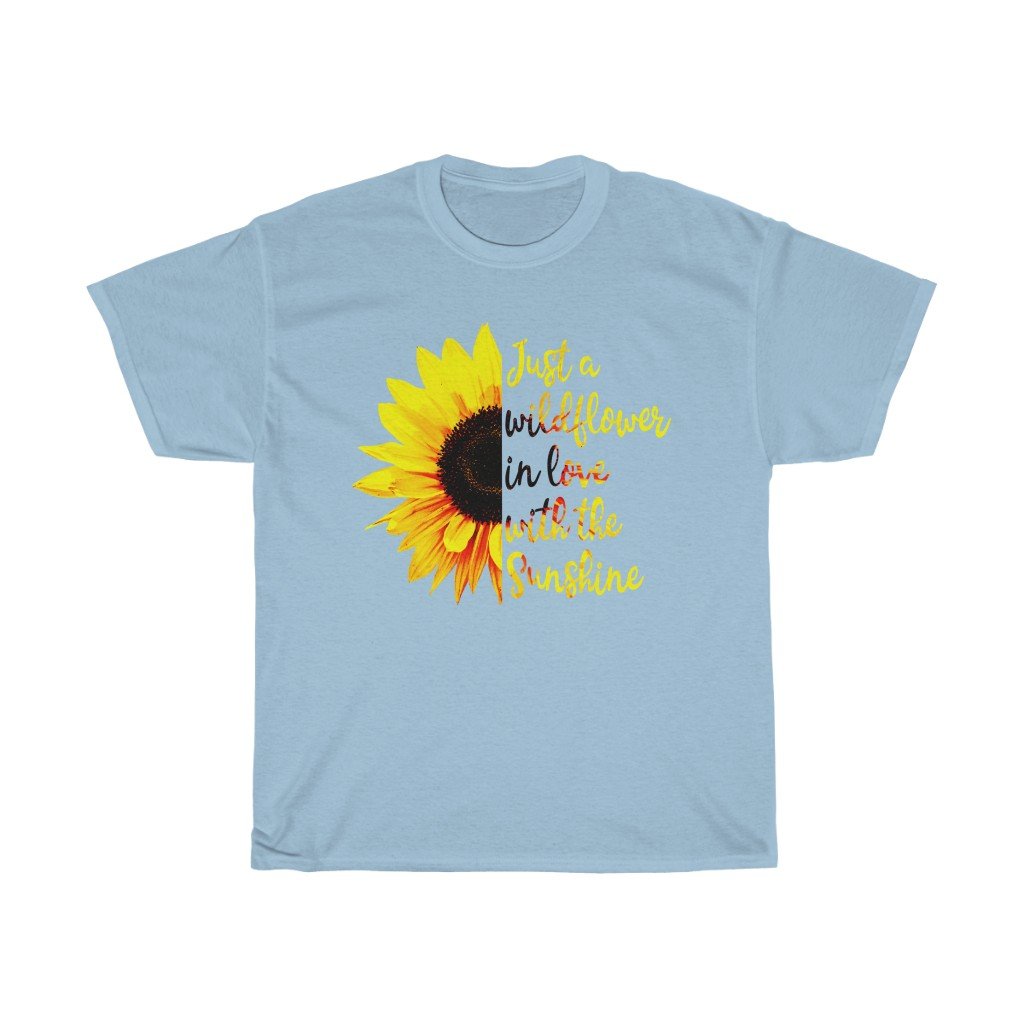 T-Shirt Light Blue / S Just a wild flower in love with the sunshine t-shirt Sunflower Lover Birthday Gift Shirt Ideas 2020 Shirt for women