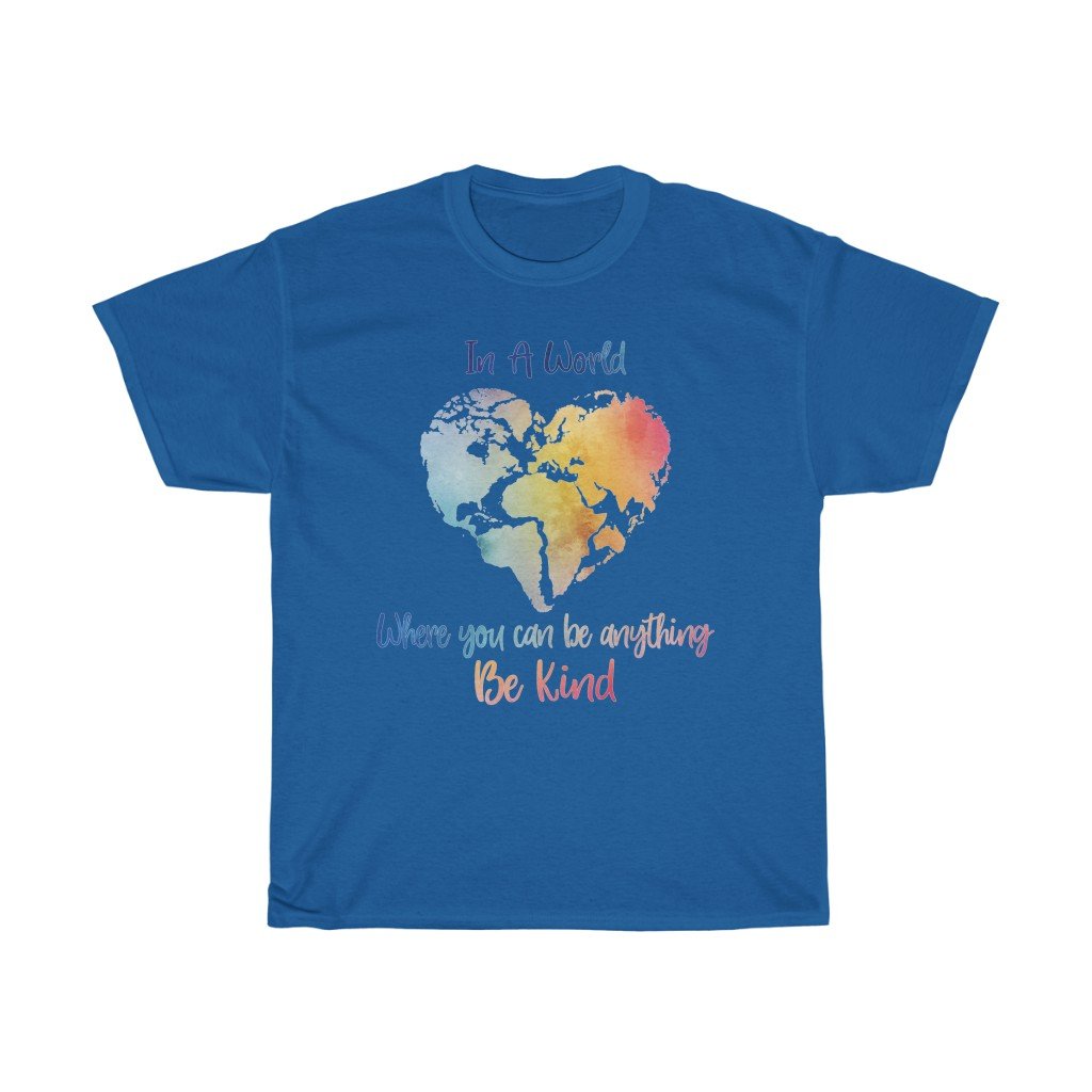 T-Shirt Royal / S In A World Where You Can Be Anything Be Kind Shirt - Teacher tShirt, Anti Bullying, Inspirational Gift, counselor tee, gift for her