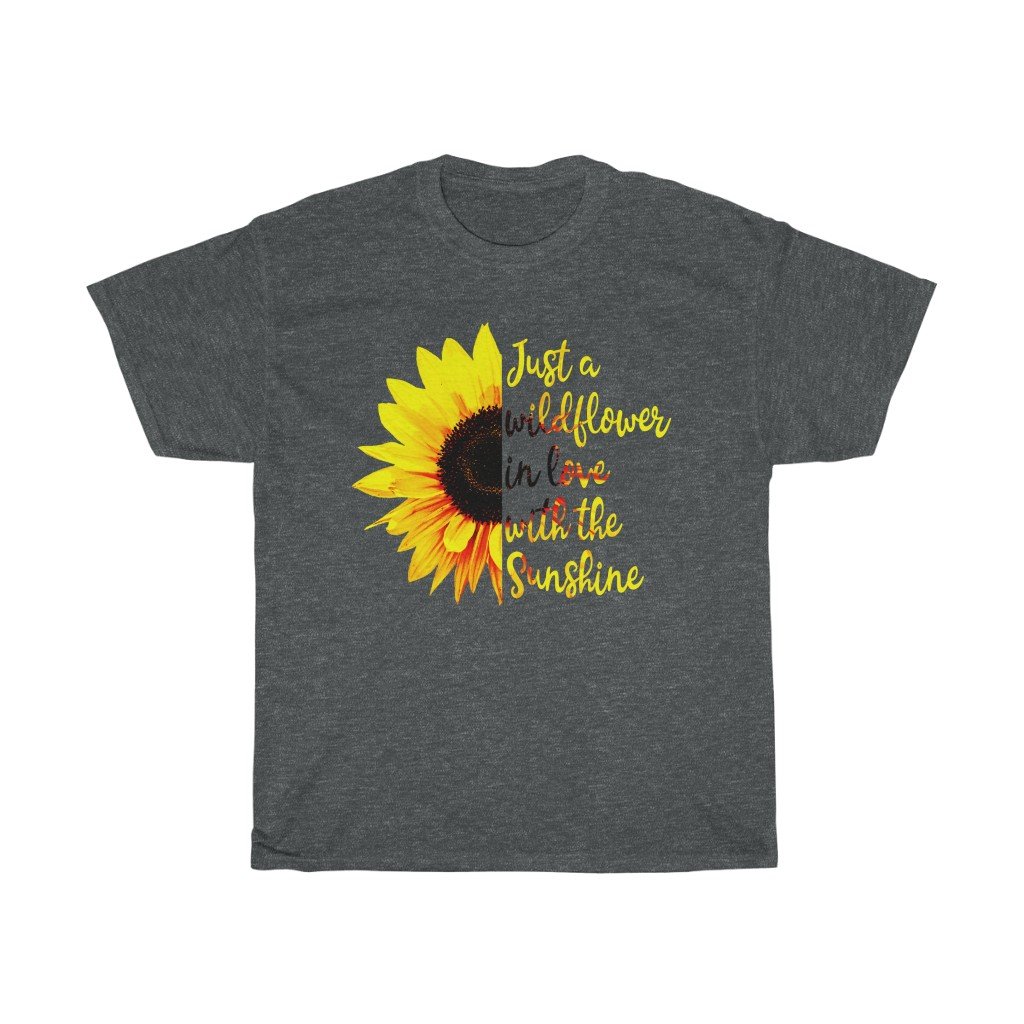 T-Shirt Dark Heather / L Just a wild flower in love with the sunshine t-shirt Sunflower Lover Birthday Gift Shirt Ideas 2020 Shirt for women