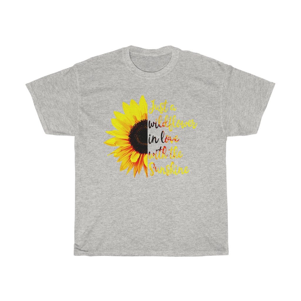 T-Shirt Ash / S Just a wild flower in love with the sunshine t-shirt Sunflower Lover Birthday Gift Shirt Ideas 2020 Shirt for women