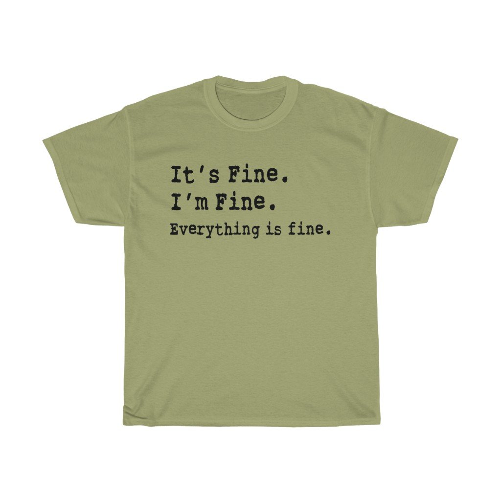 T-Shirt Kiwi / S It's Fine. I'm Fine. Everything is fine. women tshirt tops, short sleeve ladies cotton tee shirt  t-shirt, small - large plus size
