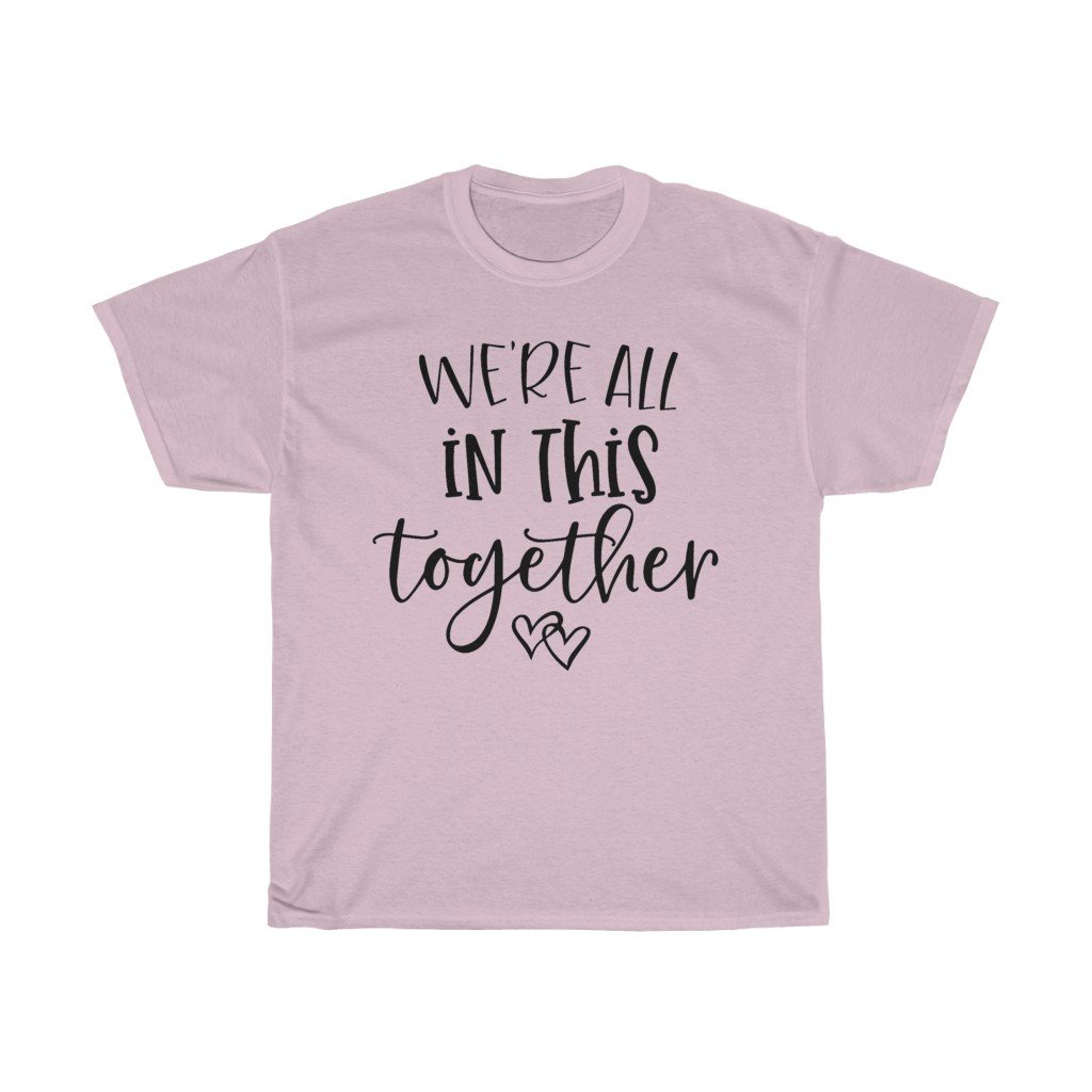 T-Shirt Light Pink / S We're all in this together women tshirt tops, short sleeve ladies cotton tee shirt  t-shirt, small - large plus size
